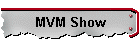 MVM Show